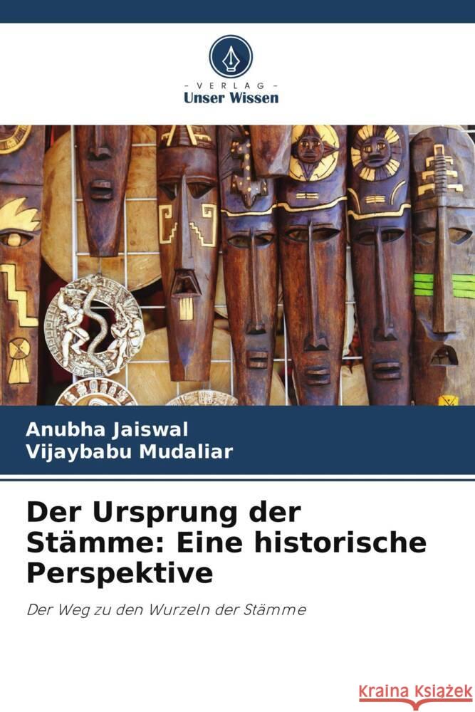 Der Ursprung der Stämme: Eine historische Perspektive Jaiswal, Anubha, Mudaliar, Vijaybabu 9786206868217