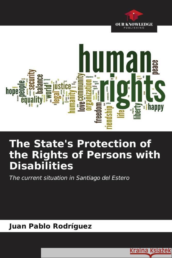 The State's Protection of the Rights of Persons with Disabilities Juan Pablo Rodr?guez 9786206868545