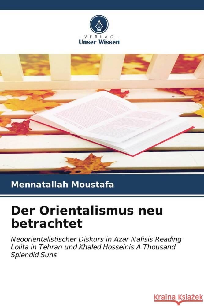 Der Orientalismus neu betrachtet Mennatallah Moustafa 9786206868781