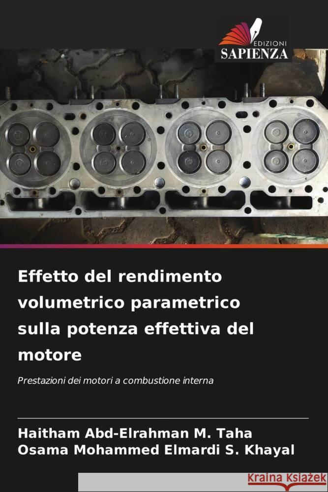 Effetto del rendimento volumetrico parametrico sulla potenza effettiva del motore Haitham Abd-Elrahman M. Taha Osama Mohammed Elmardi S. Khayal 9786206869153