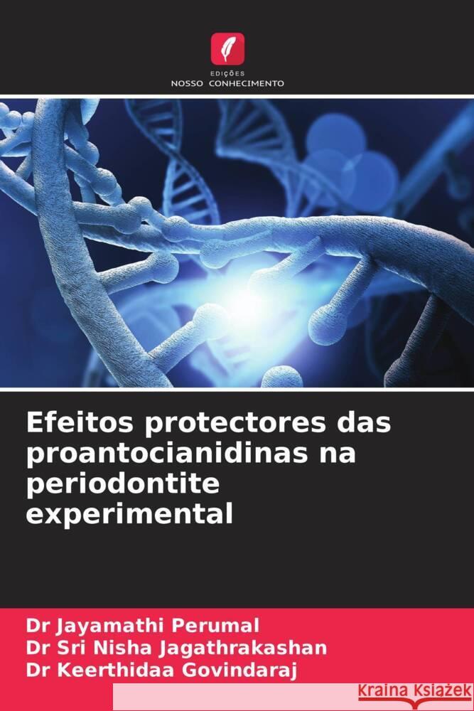 Efeitos protectores das proantocianidinas na periodontite experimental Jayamathi Perumal Sri Nisha Jagathrakashan Keerthidaa Govindaraj 9786206869528