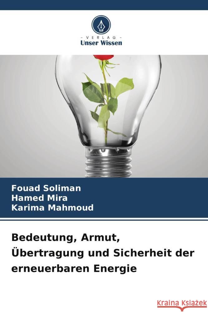 Bedeutung, Armut, ?bertragung und Sicherheit der erneuerbaren Energie Fouad Soliman Hamed Mira Karima Mahmoud 9786206869788 Verlag Unser Wissen