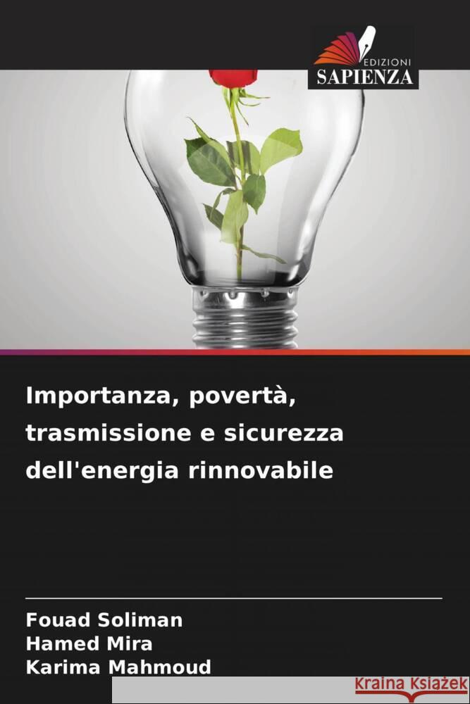 Importanza, povert?, trasmissione e sicurezza dell'energia rinnovabile Fouad Soliman Hamed Mira Karima Mahmoud 9786206869870 Edizioni Sapienza