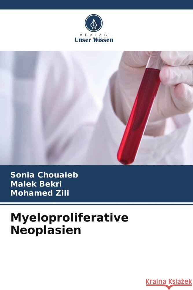 Myeloproliferative Neoplasien Chouaieb, Sonia, Bekri, Malek, Zili, Mohamed 9786206869948