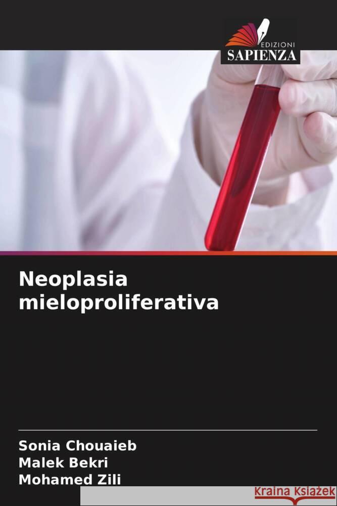 Neoplasia mieloproliferativa Chouaieb, Sonia, Bekri, Malek, Zili, Mohamed 9786206870005