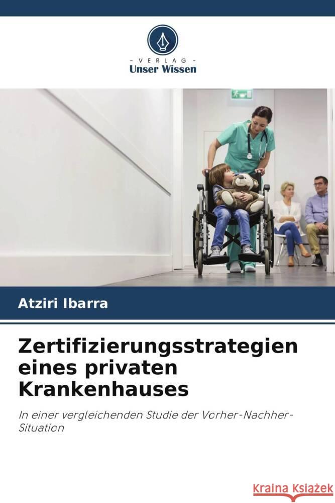 Zertifizierungsstrategien eines privaten Krankenhauses Ibarra, Atziri 9786206870081