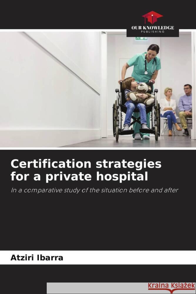 Certification strategies for a private hospital Atziri Ibarra 9786206870098