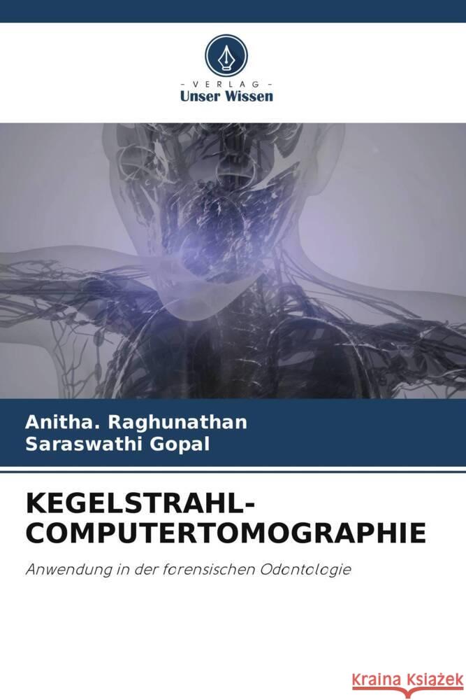 KEGELSTRAHL-COMPUTERTOMOGRAPHIE Raghunathan, Anitha., Gopal, Saraswathi 9786206870142