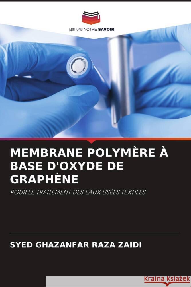 Membrane Polym?re ? Base d'Oxyde de Graph?ne Syed Ghazanfar Raz 9786206870517