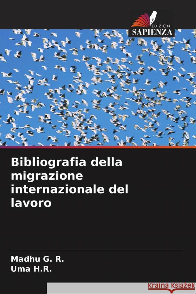 Bibliografia della migrazione internazionale del lavoro G. R., Madhu, H.R., Uma 9786206870821 Edizioni Sapienza
