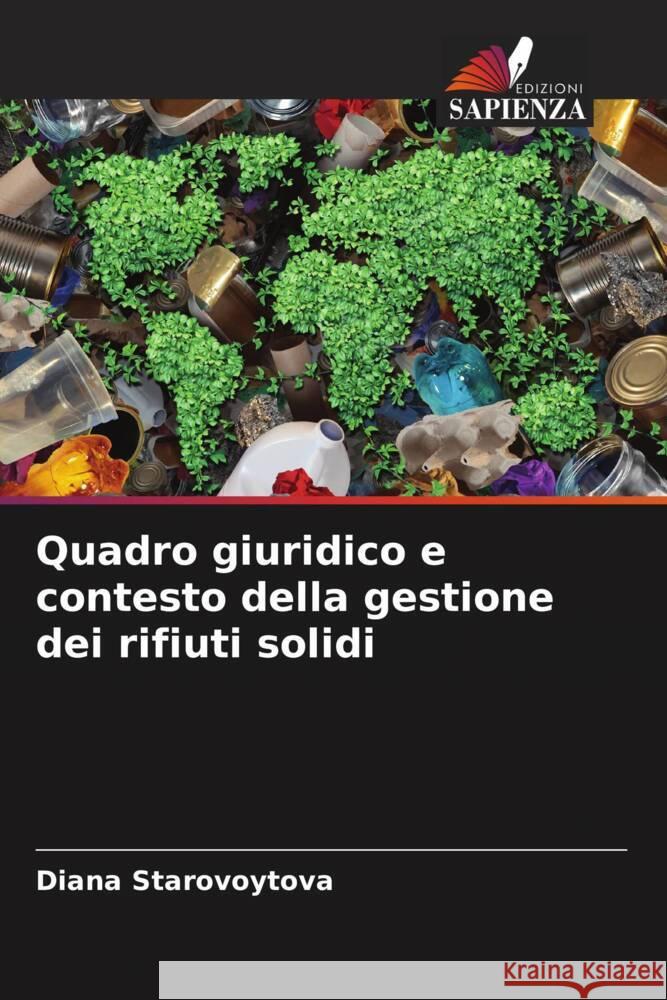 Quadro giuridico e contesto della gestione dei rifiuti solidi Starovoytova, Diana 9786206870883 Edizioni Sapienza