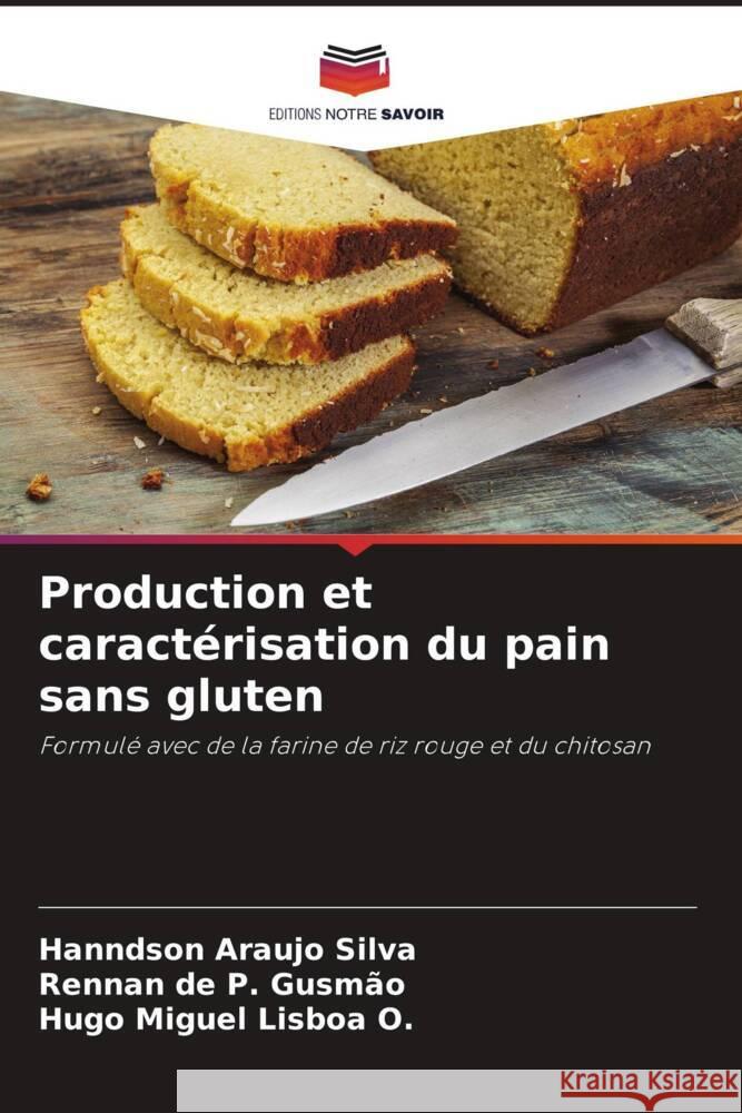 Production et caract?risation du pain sans gluten Hanndson Araujo Silva Rennan de P. Gusm?o Hugo Miguel Lisbo 9786206871071