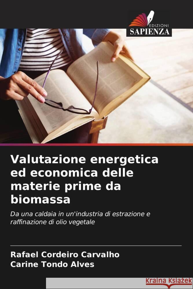 Valutazione energetica ed economica delle materie prime da biomassa Cordeiro Carvalho, Rafael, Tondo Alves, Carine 9786206871149