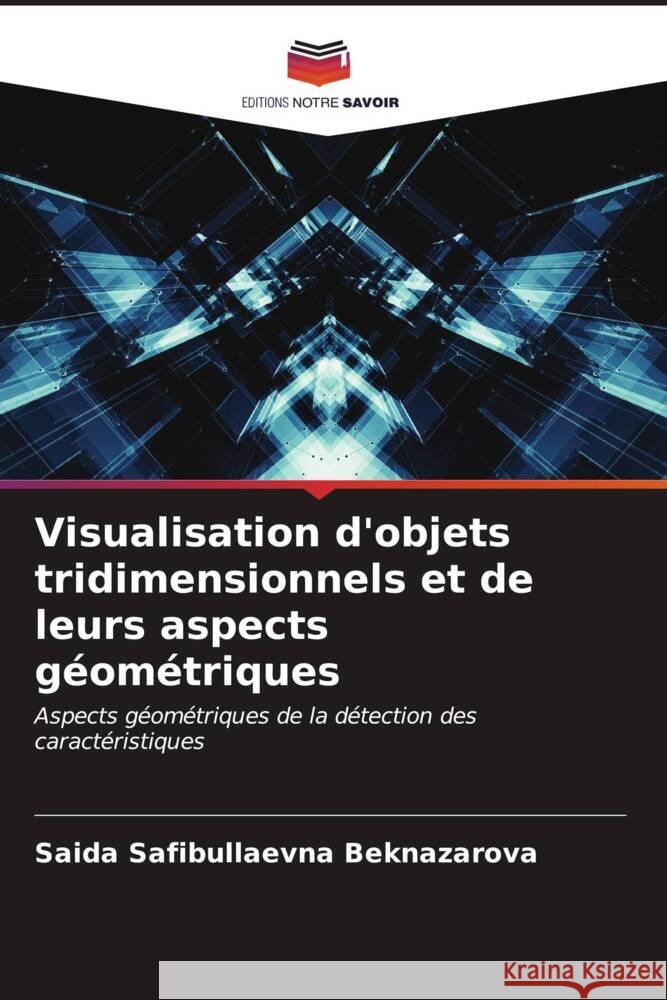 Visualisation d'objets tridimensionnels et de leurs aspects g?om?triques Saida Safibullaevna Beknazarova 9786206871491