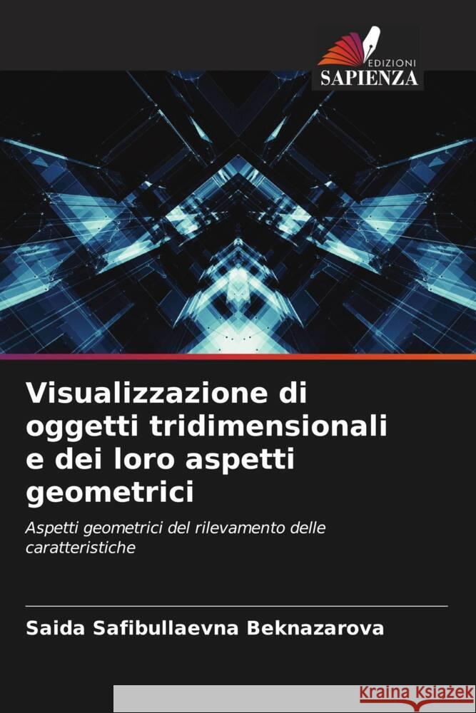 Visualizzazione di oggetti tridimensionali e dei loro aspetti geometrici Beknazarova, Saida Safibullaevna 9786206871507