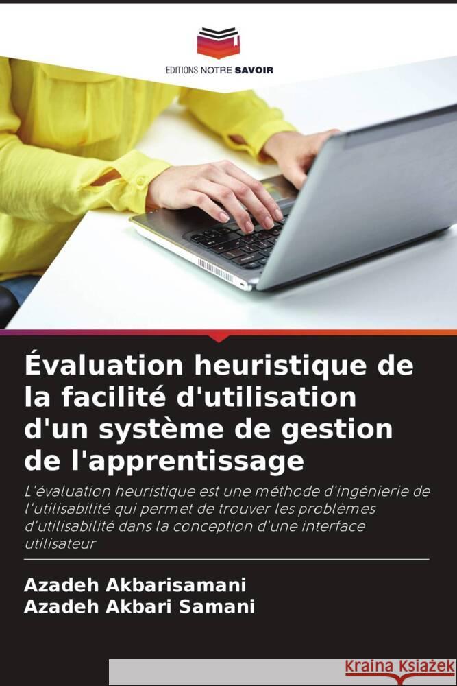 ?valuation heuristique de la facilit? d'utilisation d'un syst?me de gestion de l'apprentissage Azadeh Akbarisamani Azadeh Akbari 9786206871729