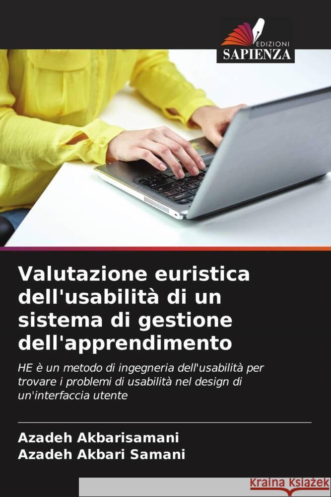 Valutazione euristica dell'usabilità di un sistema di gestione dell'apprendimento Akbarisamani, Azadeh, Akbari  Samani, Azadeh 9786206871743