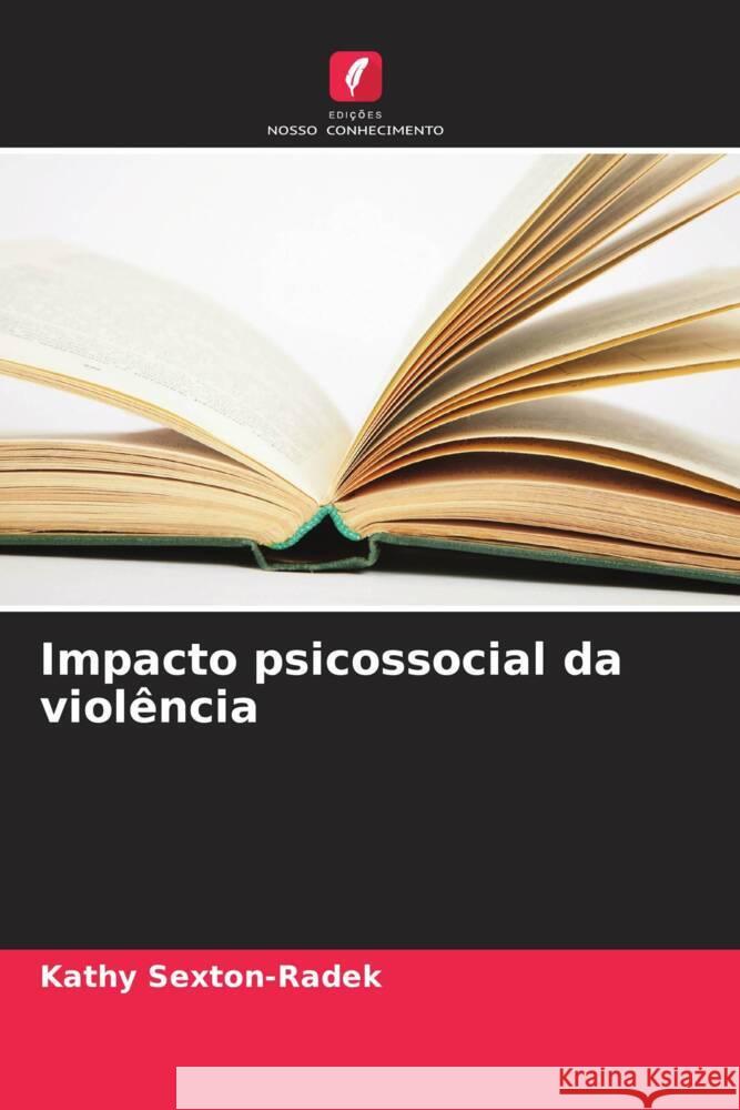 Impacto psicossocial da viol?ncia Kathy Sexton-Radek 9786206872351