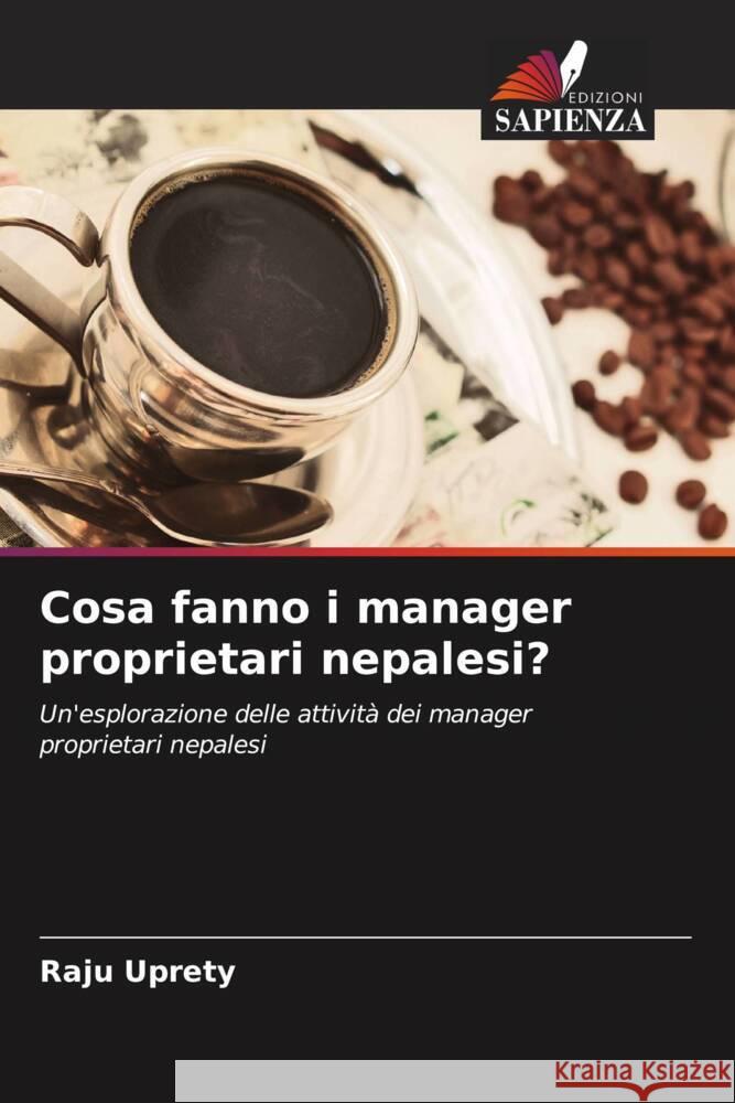 Cosa fanno i manager proprietari nepalesi? Uprety, Raju 9786206872757