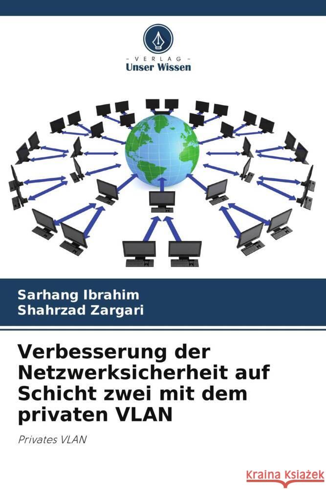 Verbesserung der Netzwerksicherheit auf Schicht zwei mit dem privaten VLAN Ibrahim, Sarhang, Zargari, Shahrzad 9786206872917 Verlag Unser Wissen