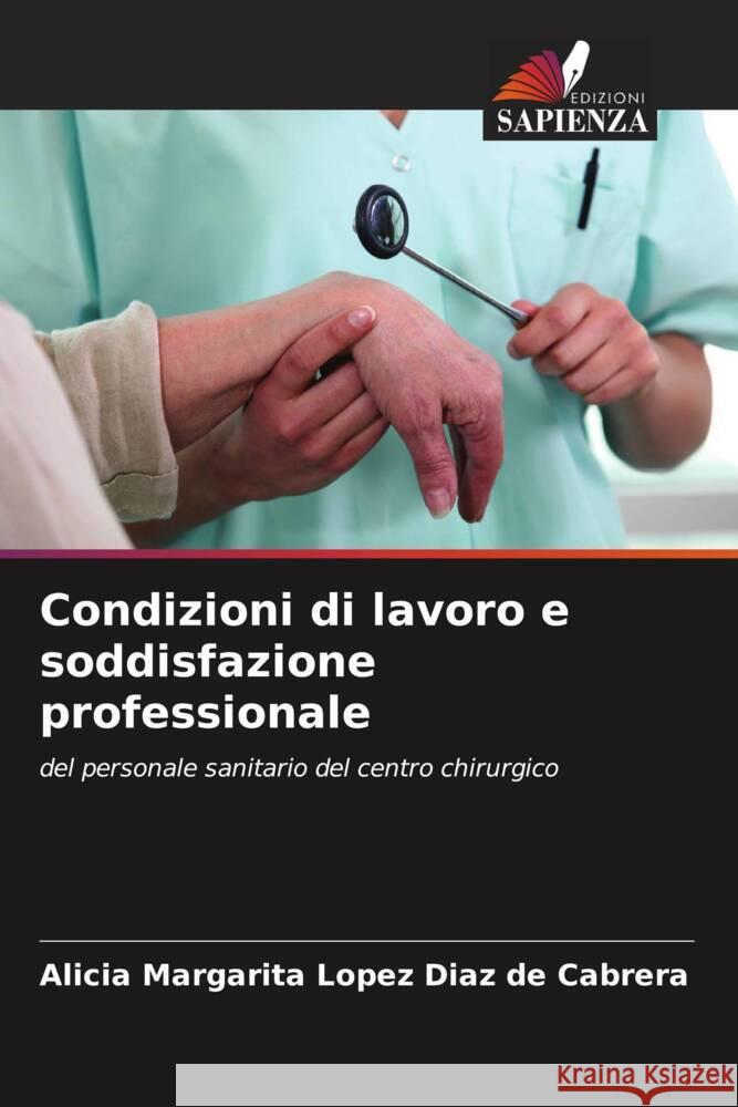 Condizioni di lavoro e soddisfazione professionale Lopez Diaz de Cabrera, Alicia Margarita 9786206873167