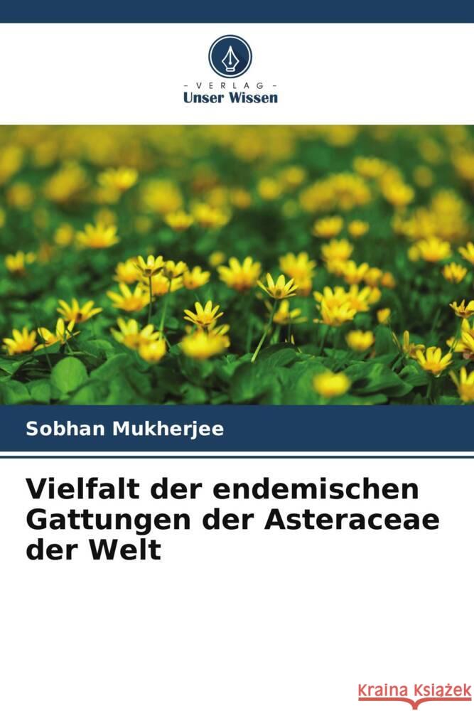 Vielfalt der endemischen Gattungen der Asteraceae der Welt Mukherjee, Sobhan 9786206873341