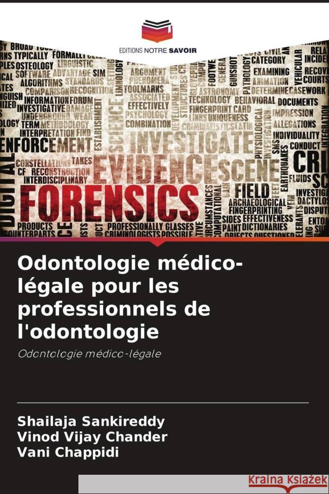 Odontologie m?dico-l?gale pour les professionnels de l'odontologie Shailaja Sankireddy Vinod Vijay Chander Vani Chappidi 9786206873532