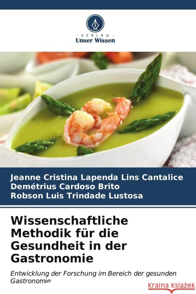 Wissenschaftliche Methodik für die Gesundheit in der Gastronomie Cantalice, Jeanne Cristina Lapenda Lins, Brito, Demétrius Cardoso, Lustosa, Robson Luis Trindade 9786206873587