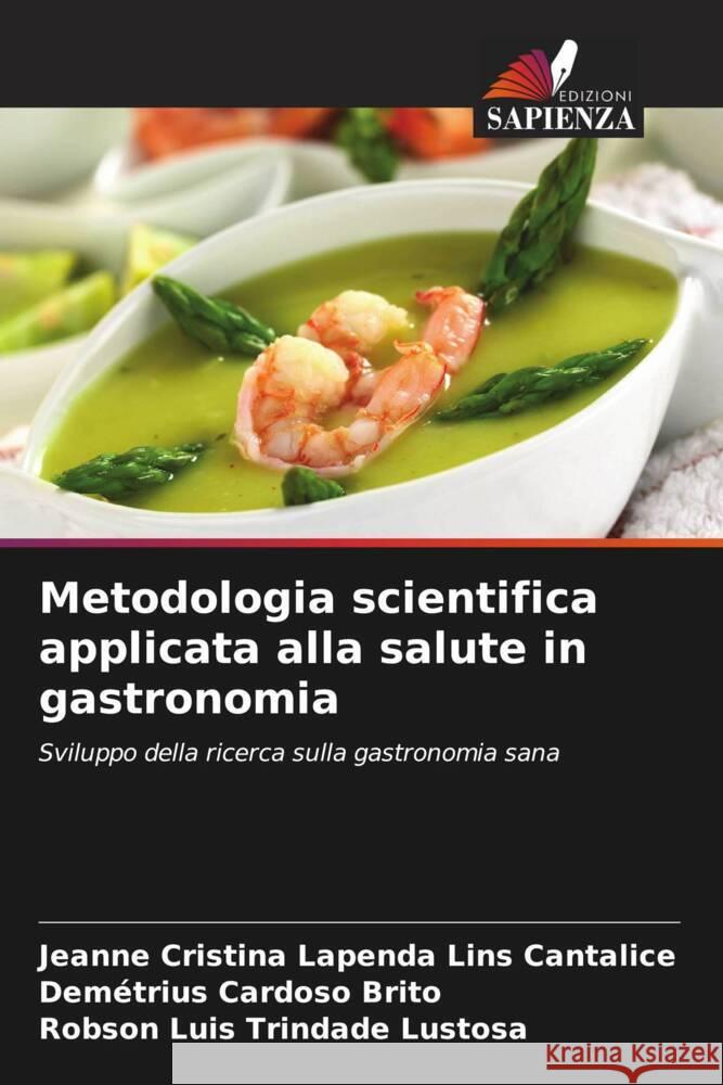 Metodologia scientifica applicata alla salute in gastronomia Cantalice, Jeanne Cristina Lapenda Lins, Brito, Demétrius Cardoso, Lustosa, Robson Luis Trindade 9786206873648