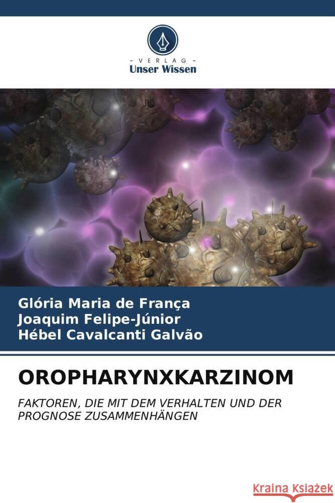 OROPHARYNXKARZINOM de França, Glória Maria, Felipe-Júnior, Joaquim, Galvão, Hébel Cavalcanti 9786206873662