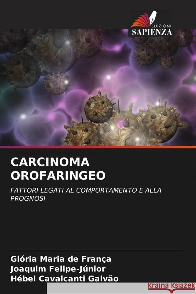 CARCINOMA OROFARINGEO de França, Glória Maria, Felipe-Júnior, Joaquim, Galvão, Hébel Cavalcanti 9786206873709