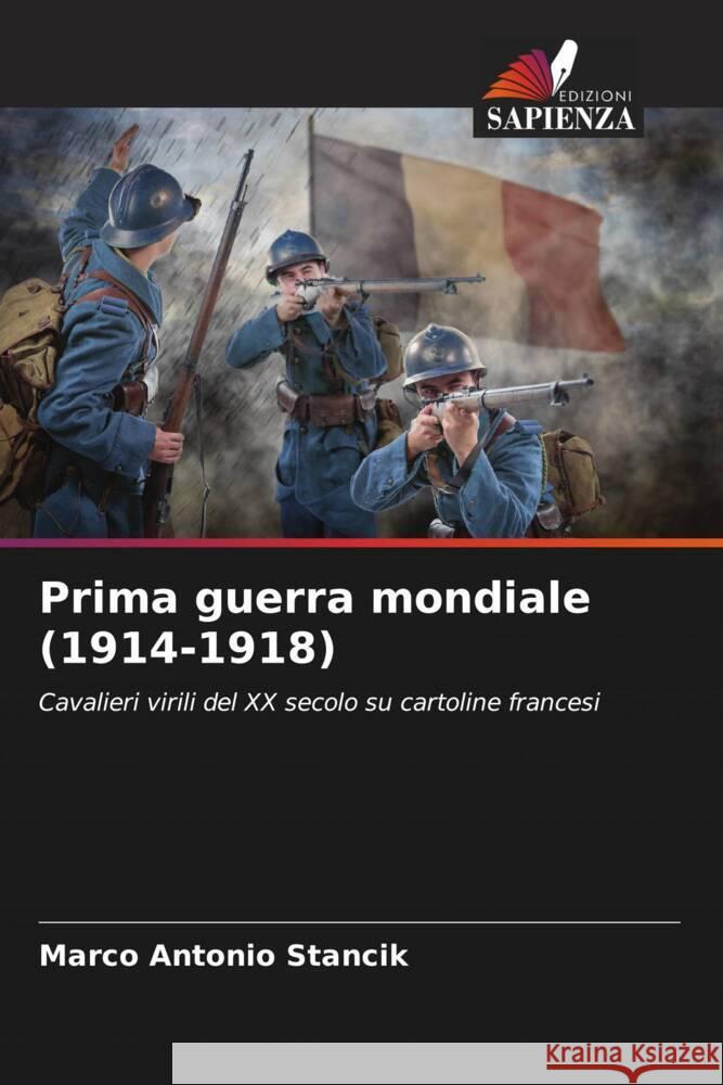 Prima guerra mondiale (1914-1918) Stancik, Marco Antonio 9786206873884