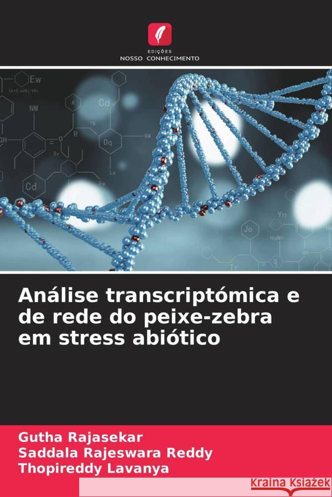 An?lise transcript?mica e de rede do peixe-zebra em stress abi?tico Gutha Rajasekar Saddala Rajeswara Reddy Thopireddy Lavanya 9786206874195