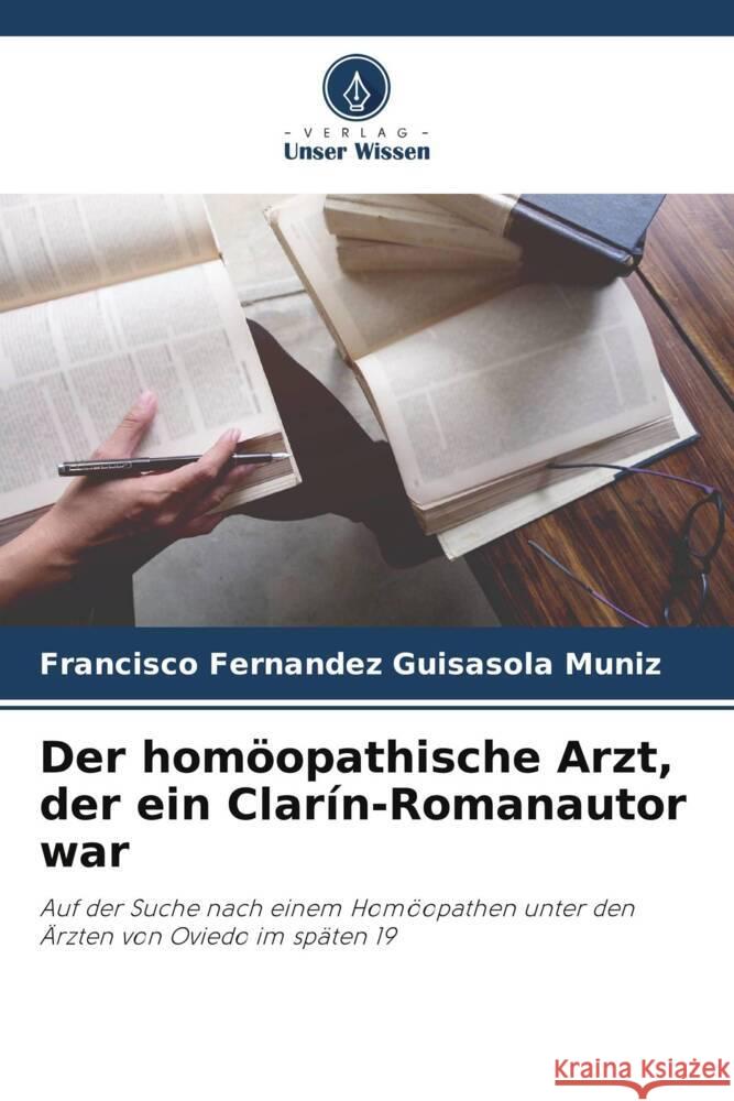 Der homöopathische Arzt, der ein Clarín-Romanautor war Fernandez Guisasola Muniz, Francisco 9786206874256