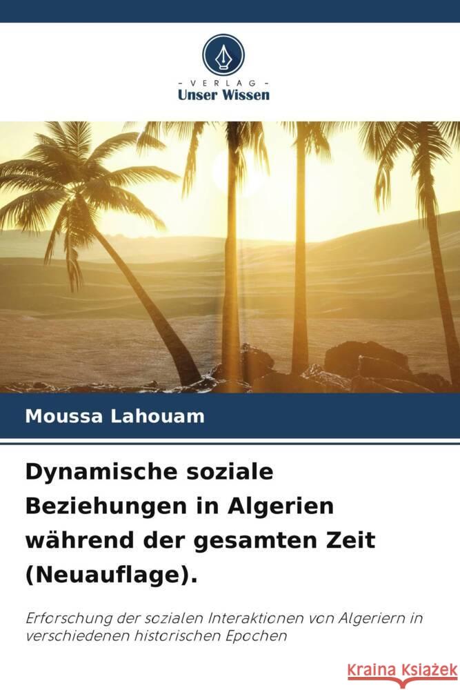 Dynamische soziale Beziehungen in Algerien während der gesamten Zeit (Neuauflage). Lahouam, Moussa 9786206874508