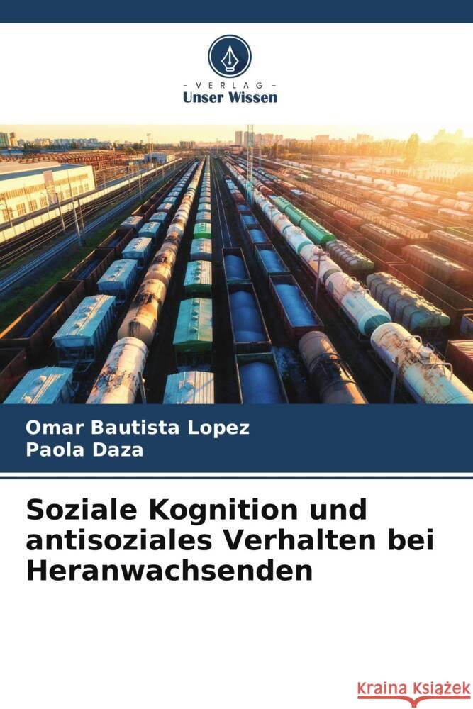 Soziale Kognition und antisoziales Verhalten bei Heranwachsenden Omar Bautist Paola Daza 9786206874928