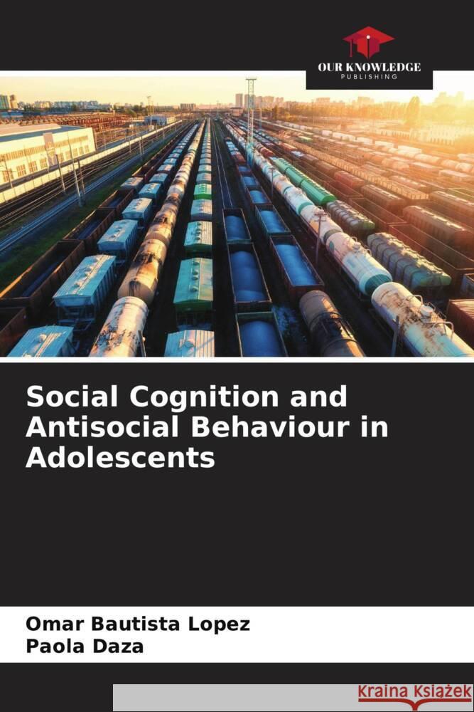 Social Cognition and Antisocial Behaviour in Adolescents Omar Bautist Paola Daza 9786206874935