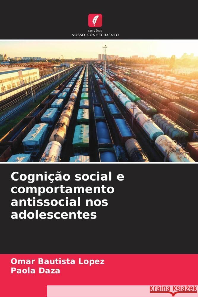 Cogni??o social e comportamento antissocial nos adolescentes Omar Bautist Paola Daza 9786206874966