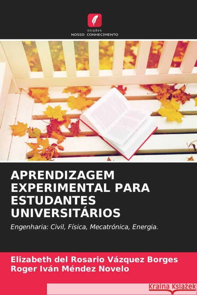 Aprendizagem Experimental Para Estudantes Universit?rios Elizabeth del Rosario V?zque Roger Iv?n M?nde 9786206875314 Edicoes Nosso Conhecimento