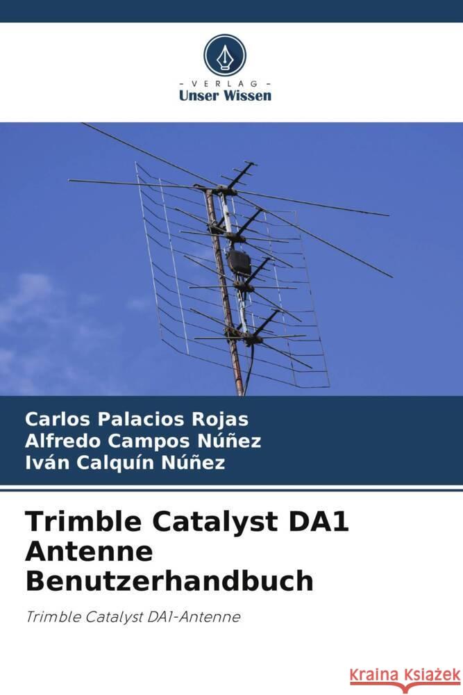 Trimble Catalyst DA1 Antenne Benutzerhandbuch Carlos Palacio Alfredo Campo Iv?n Calqu? 9786206875499