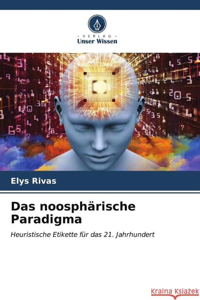 Das noosph?rische Paradigma Elys Rivas 9786206876083