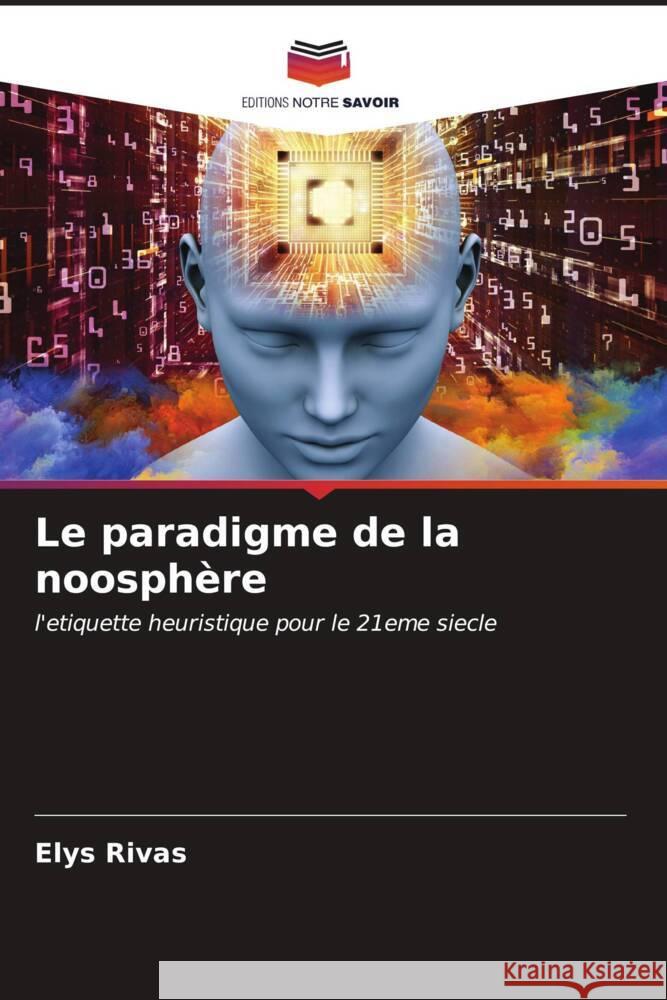 Le paradigme de la noosphère Rivas, Elys 9786206876090