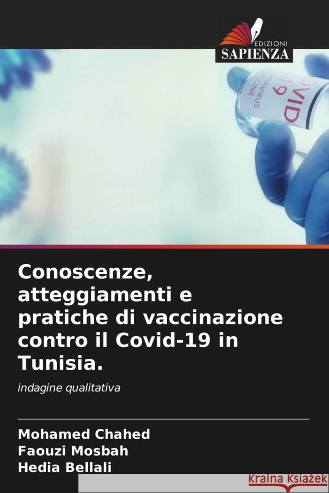 Conoscenze, atteggiamenti e pratiche di vaccinazione contro il Covid-19 in Tunisia. Mohamed Chahed Faouzi Mosbah Hedia Bellali 9786206876526