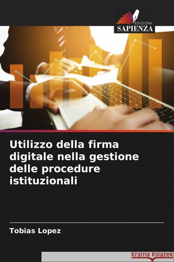 Utilizzo della firma digitale nella gestione delle procedure istituzionali Tobias L?pez 9786206876694