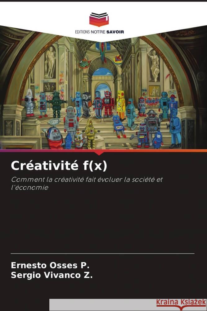 Créativité f(x) Osses P., Ernesto, Z., Sergio Vivanco 9786206876922 Editions Notre Savoir