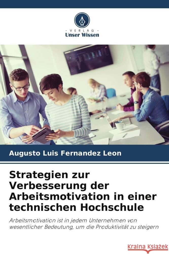 Strategien zur Verbesserung der Arbeitsmotivation in einer technischen Hochschule Fernandez Leon, Augusto Luis 9786206877080