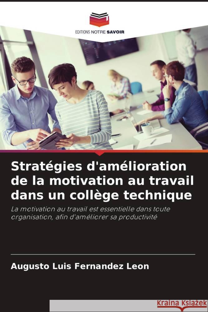 Stratégies d'amélioration de la motivation au travail dans un collège technique Fernandez Leon, Augusto Luis 9786206877103