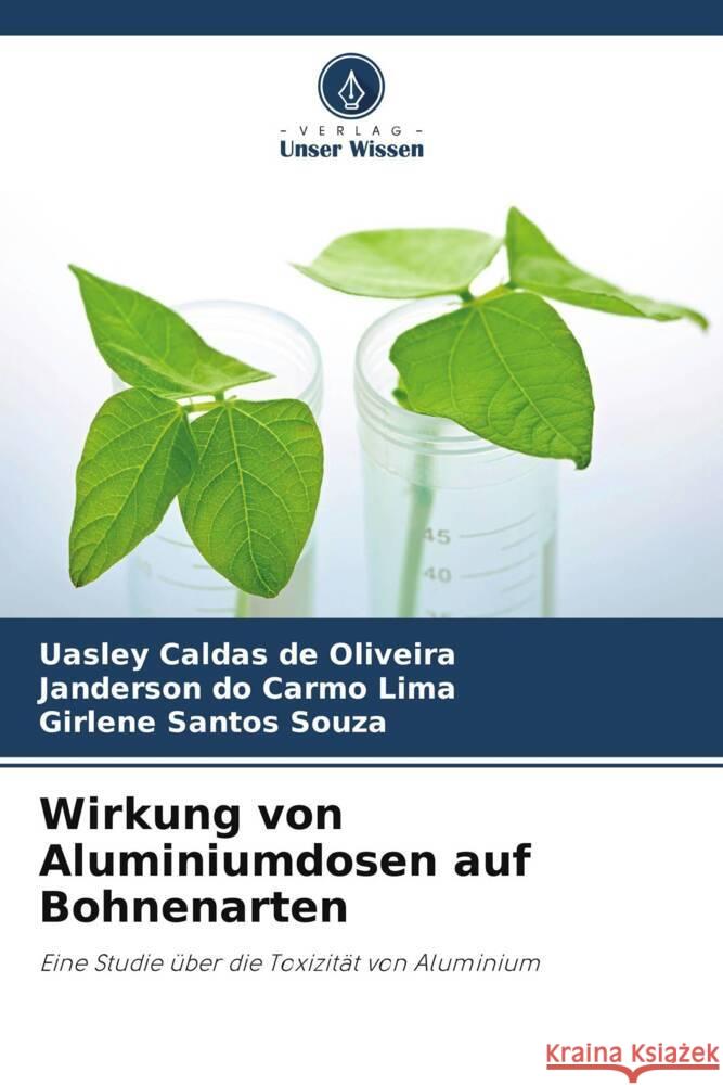 Wirkung von Aluminiumdosen auf Bohnenarten Uasley Calda Janderson D Girlene Santo 9786206877622 Verlag Unser Wissen