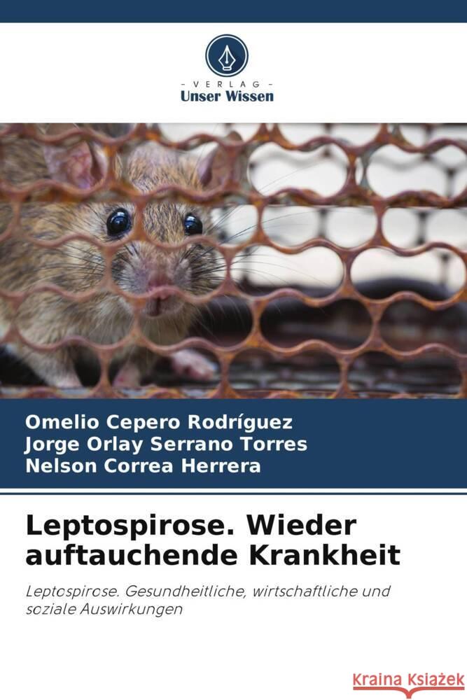 Leptospirose. Wieder auftauchende Krankheit Omelio Ceper Jorge Orlay Serran Nelson Corre 9786206877684 Verlag Unser Wissen