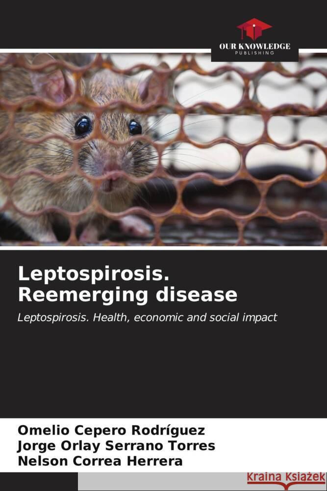 Leptospirosis. Reemerging disease Omelio Ceper Jorge Orlay Serran Nelson Corre 9786206877691 Our Knowledge Publishing